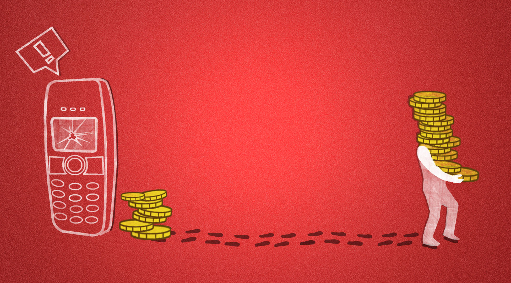 A graphic image with a red background. On the left we see an old mobile phone standing upright with its screen broken. There is an alert notification bubble to the left of it. Behind the phone is a tower of coins. Some footsteps trail from the coins and lead to the silhouette of a person carrying a stack of coins. 